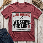 As For This House We Serve The Lord T-Shirt