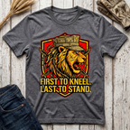 First to Kneel Last to Stand T-Shirt