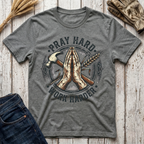 Pray Hard Work Harder T-Shirt