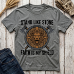 Stand Like Stone Faith is my Shield T-Shirt