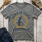 Sown in Truth Harvested by Hand T-Shirt