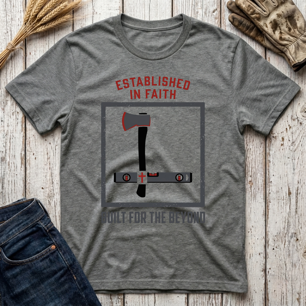 Established in Faith Built for the Beyond T-Shirt