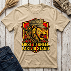 First to Kneel Last to Stand T-Shirt