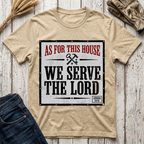 As For This House We Serve The Lord T-Shirt