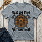 Stand Like Stone Faith is my Shield T-Shirt