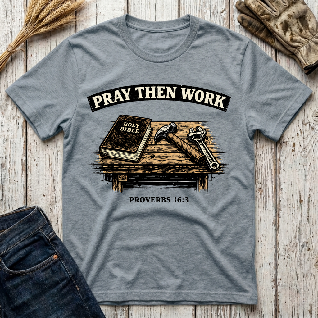 Pray Then Work T-Shirt