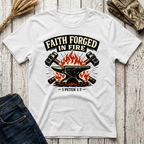 Faith Forged in Fire T-Shirt