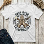Pray Hard Work Harder T-Shirt