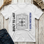 Built to Last Heirloom Faith T-Shirt