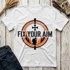Fix Your Aim T-Shirt